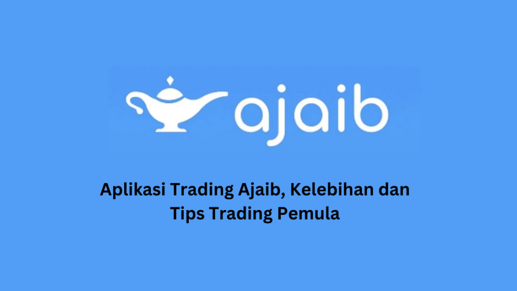 Aplikasi Trading Ajaib, Kelebihan dan Tips Trading Pemula