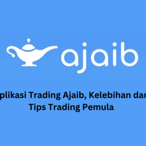 Aplikasi Trading Ajaib, Kelebihan dan Tips Trading Pemula