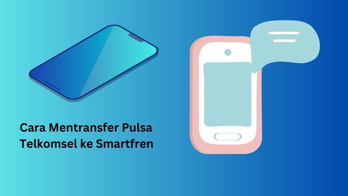 Cara Mentransfer Pulsa Telkomsel ke Smartfren